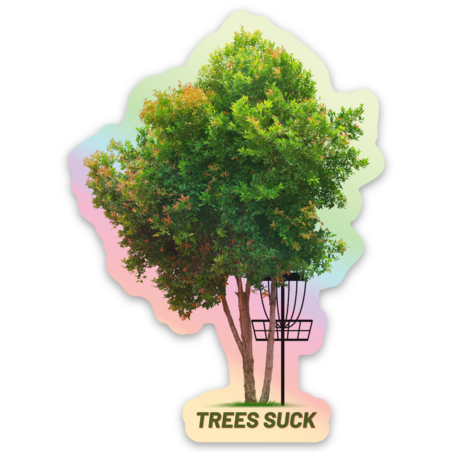 "Trees Suck" Holographic Die Cut Sticker
